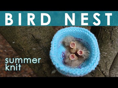 How to Knit a BIRD NEST for WildCare: Summer Knit Series