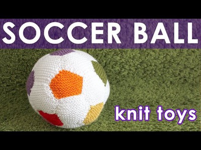 How to Knit a SOCCER BALL Summer Knit Series