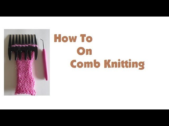 How To Knit On A Comb