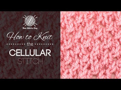 How to Knit the Cellular Stitch