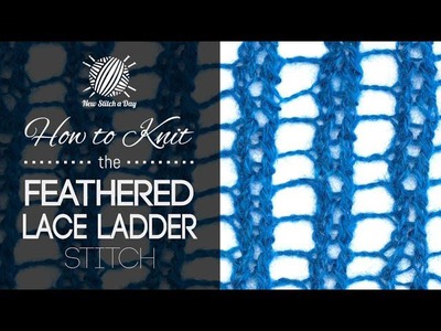How to Knit the Feathered Lace Ladder Stitch