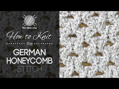 How to Knit the German Honeycomb Stitch