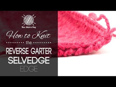 How to Knit the Reverse Garter Selvedge Edge