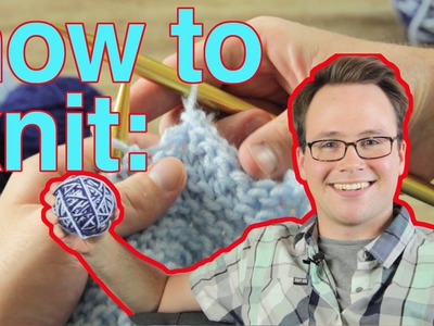 How To Knit: The Very Basics!