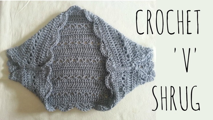 Springtime 'V' Shrug | Crochet Pattern | Garment Tutorial