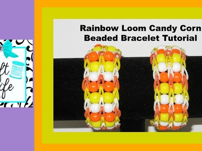 Craft Life ~ Rainbow Loom Candy Corn Beaded Bracelet Tutorial