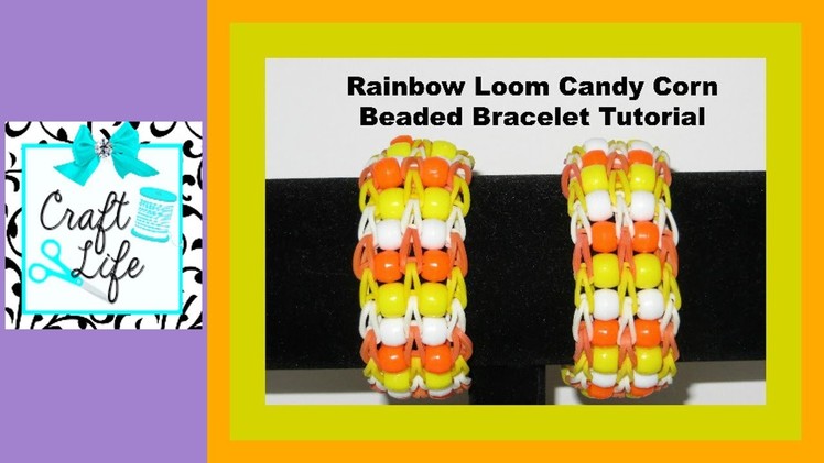 Craft Life ~ Rainbow Loom Candy Corn Beaded Bracelet Tutorial