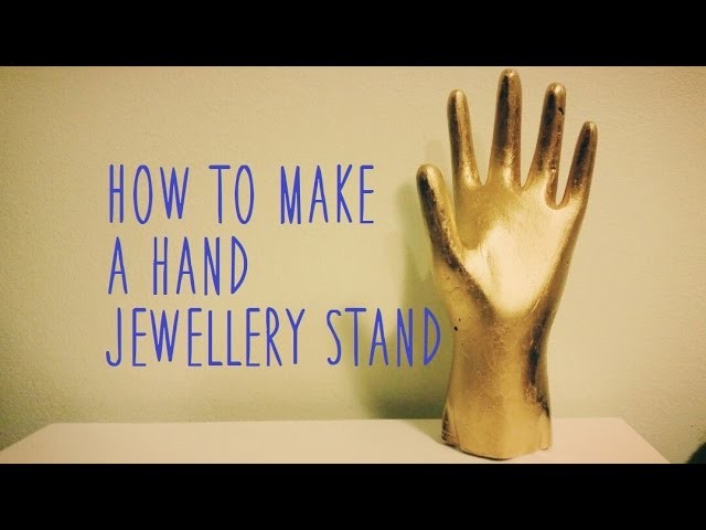 ♥ DIY Hand Jewellery Stand ♥