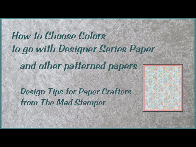 How to Choose Colors to go with Designer Series Paper