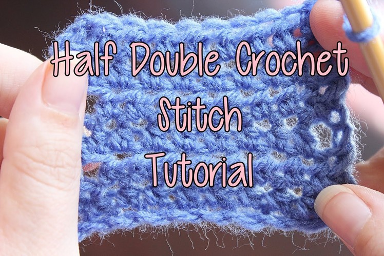 How to Crochet the Half Double Crochet Stitch - Basic Crochet Lessons