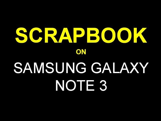 Tutorial - Scrapbook for Samsung Galaxy Note 3