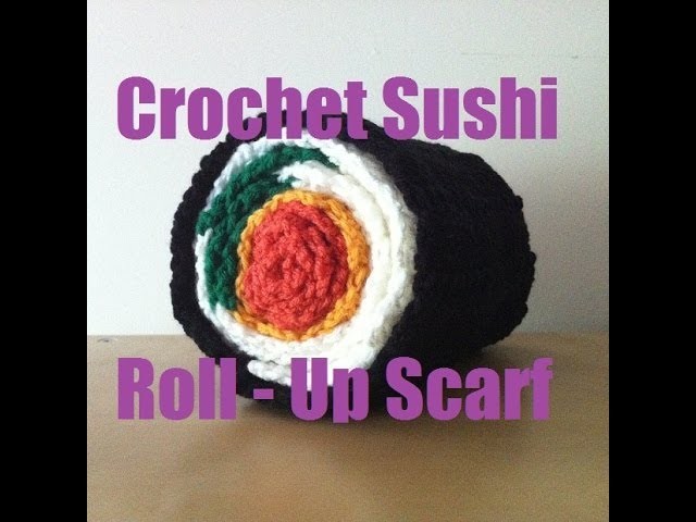 DIY - Crochet Sushi Roll-Up Scarf