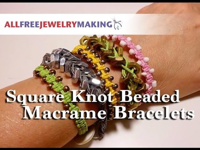 How to Make Square Knot Beaded Macrame Bracelets