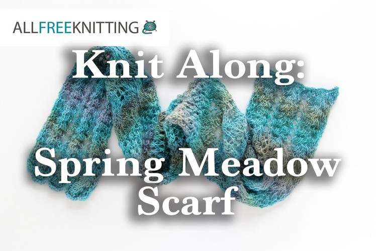 Knit Along: Spring Meadow Scarf