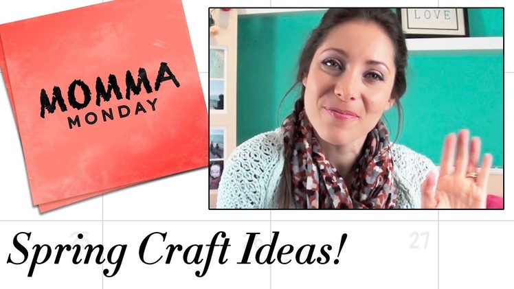 Spring Craft Ideas! | Momma Monday