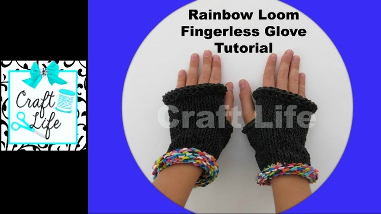 Craft Life Rainbow Loom Fingerless Gloves Tutorial ~ One Loom ~