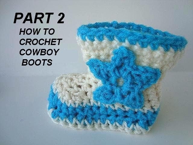 CROCHET COWBOY BOOTS, baby booties, PART 2, and STAR and FLOWER