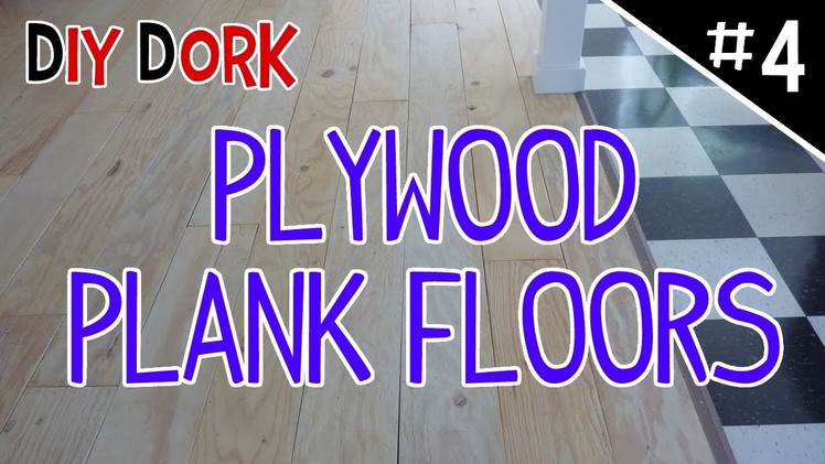 DIY Low Budget Plywood Plank Floors - Part 4 of 5
