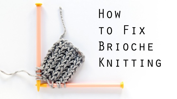 How to Fix Brioche Knitting | Hands Occupied