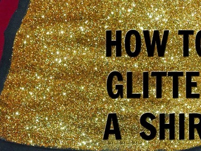 HOW TO: Glitter a Shirt