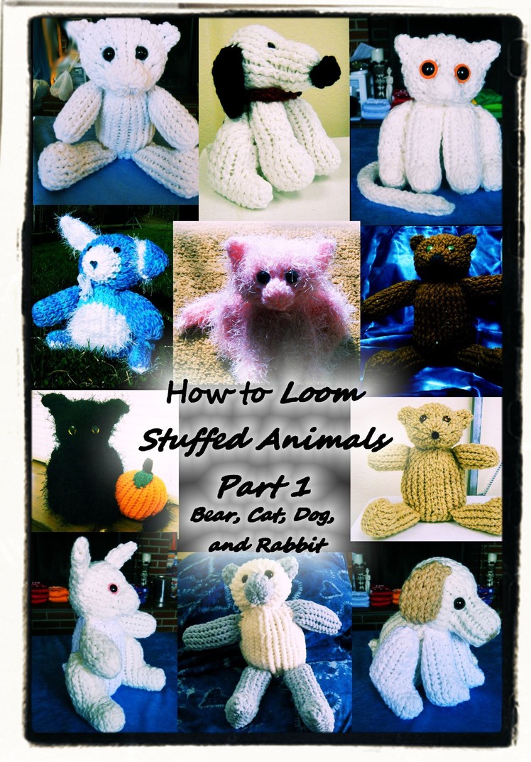 How to Loom Knit Stuffed Animals Part 1 DVD