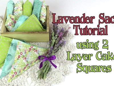 Lavender Sachets Tutorial Made from Two Layer Cake Squares