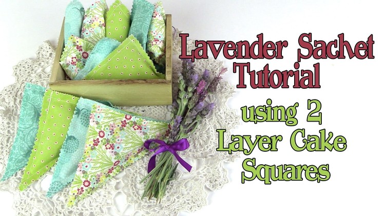 Lavender Sachets Tutorial Made from Two Layer Cake Squares