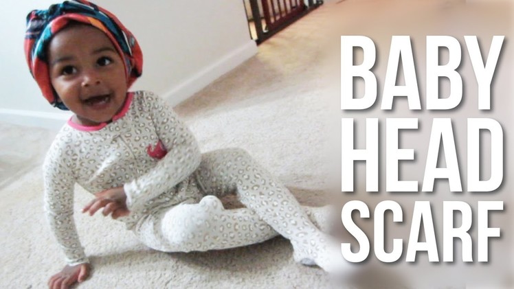 BABY HEAD SCARF! September 25, 2014 | Naptural85 Vlog