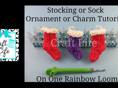 Craft Life Stocking or Sock Ornament or Charm Tutorial for Christmas on a Rainbow Loom