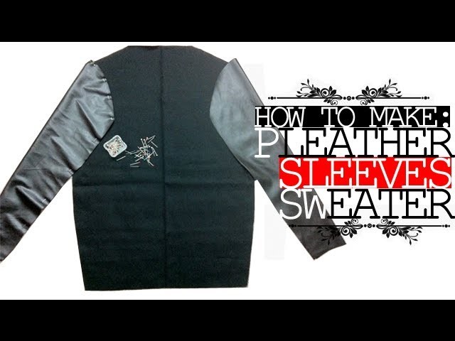 DIY: How to Make Pleather Sleeve Sweater!