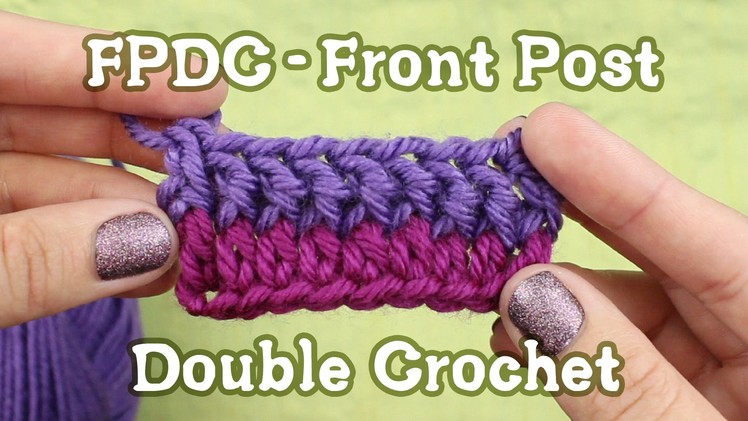 FPDC - Front Post Double Crochet Tutorial