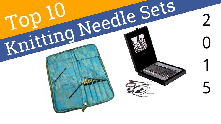 10 Best Knitting Needle Sets 2015