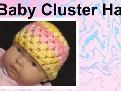 Crochet Baby Cluster Hat Crochet Geek