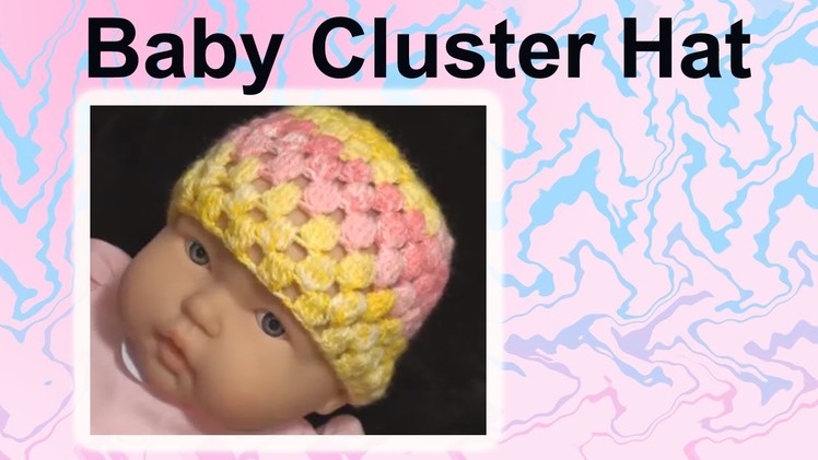 Crochet Baby Cluster Hat Crochet Geek