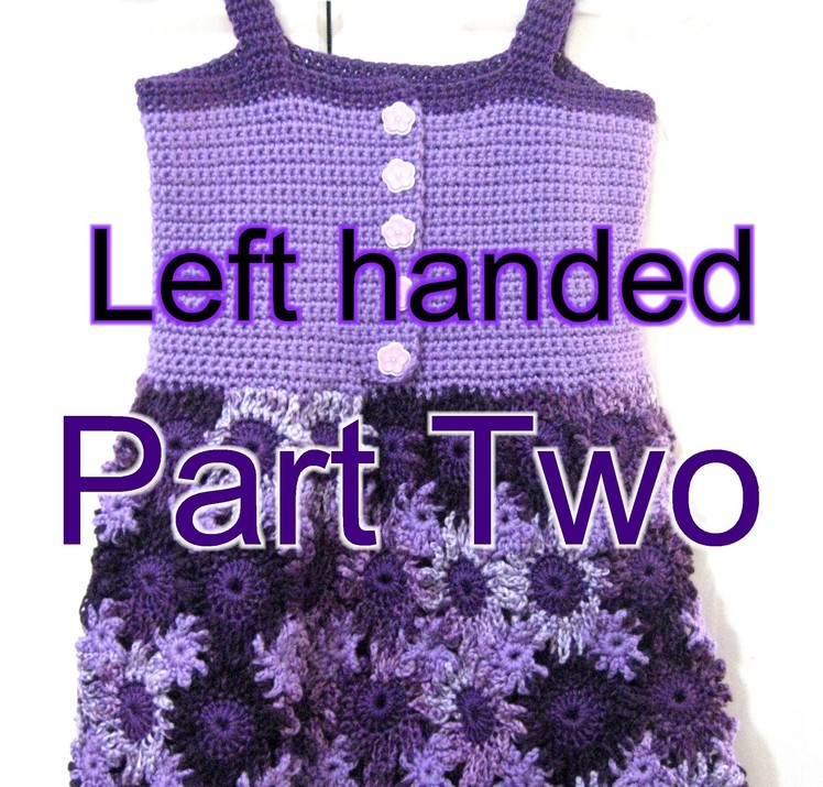 Crochet Flower Dress Part 2  Left Handed Crochet Tutorial