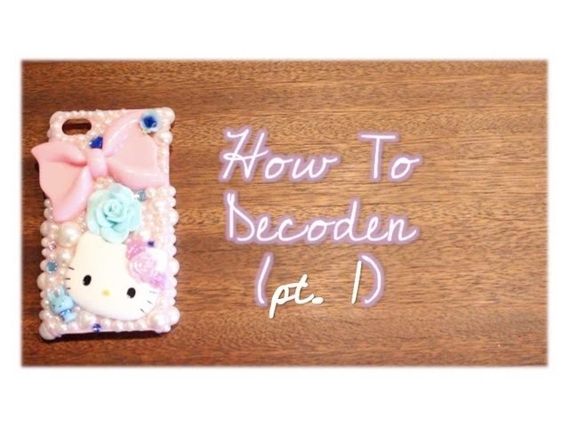 ♡ DIY: How To Decoden Tutorial ♡ Part One: Pearl Case