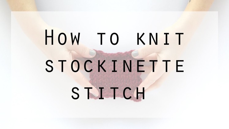 How to Knit Stockinette Stitch | Hands Occupied