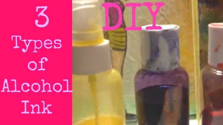 How to make 3 Types of Alcohol Inks DIY