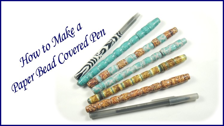 How to Make a Paper Bead Covered Pen