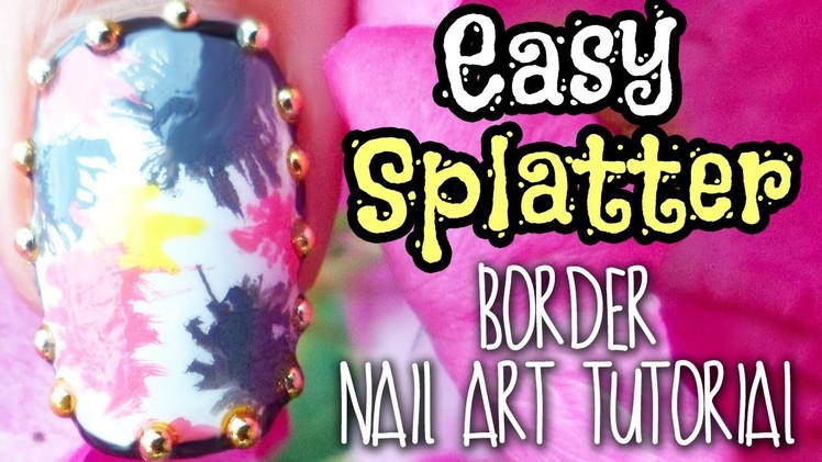 DIY ❤ Easy Splatter Border Nail Art Tutorial