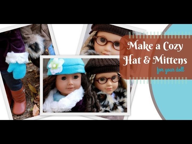 How to Make a Cozy Hat and Mittens for American Girl - 18 Doll Video Craft