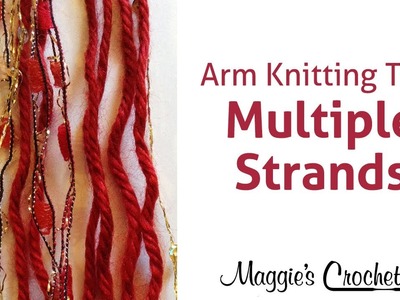 MAGGIE'S ARM KNITTING TIPS: Multiple Strands