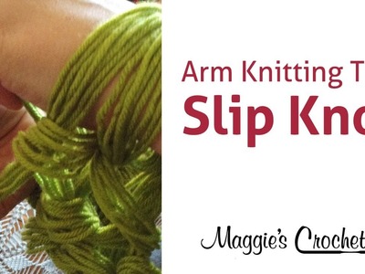 MAGGIE'S ARM KNITTING TIPS: Slip Knot - Right Handed