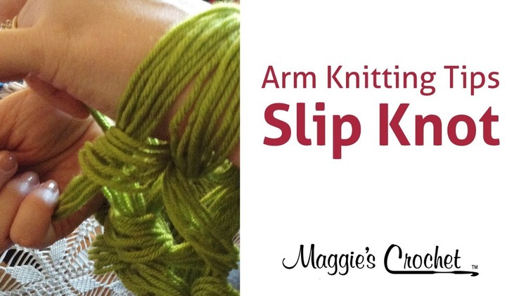 MAGGIE'S ARM KNITTING TIPS: Slip Knot - Right Handed