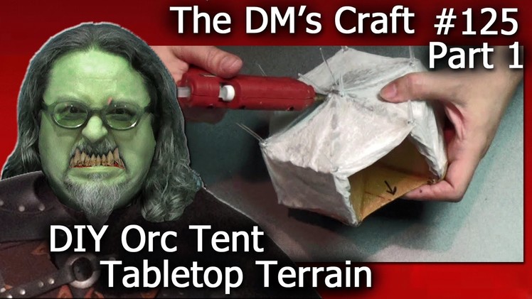 Make ORC TENT Terrain for D&D and Wargames (DM's Craft #125. part 1)