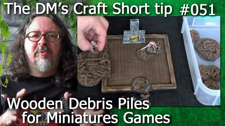 Making Wooden Debris Piles for Miniatures Games(The DM's Craft Short Tip #51)