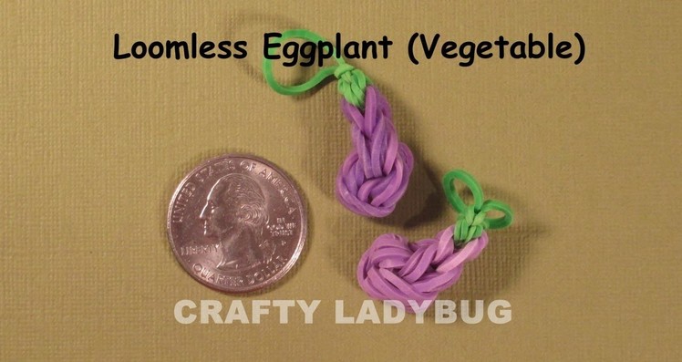 Rainbow Loom-LESS EGGPLANT Easy CharmTutorial by Crafty Ladybug