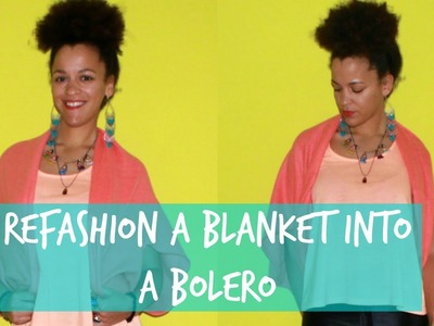 Refashion a Blanket into a Cute Bolero | Refashion DIY