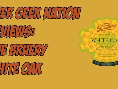 The Bruery White Oak (12% BA Wheat Wine) | Beer Geek Nation Craft Beer Reviews