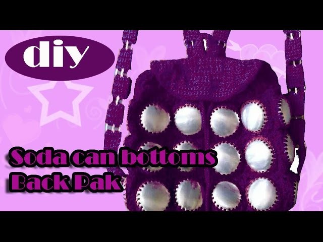 DIY: Recycle Project: Crochet a backpack with aluminum soda can bottoms part 3